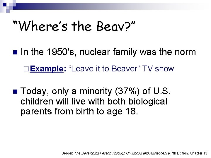 “Where’s the Beav? ” n In the 1950’s, nuclear family was the norm ¨