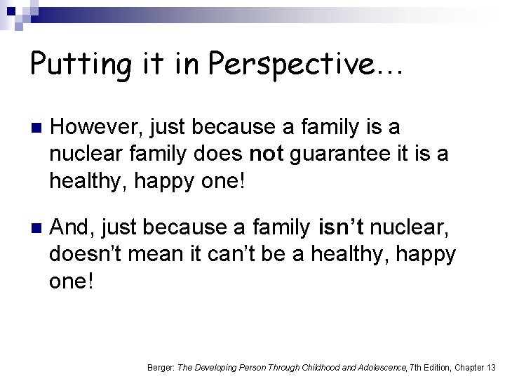 Putting it in Perspective… n However, just because a family is a nuclear family