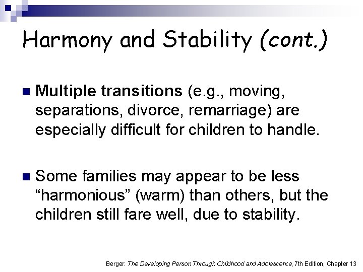 Harmony and Stability (cont. ) n Multiple transitions (e. g. , moving, separations, divorce,