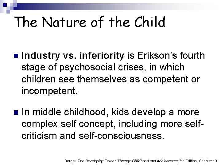 The Nature of the Child n Industry vs. inferiority is Erikson’s fourth stage of