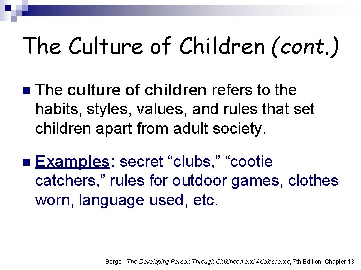 The Culture of Children (cont. ) n The culture of children refers to the