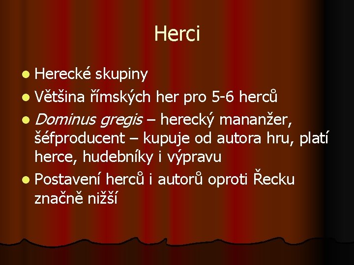 Herci l Herecké skupiny l Většina římských her pro 5 -6 herců l Dominus