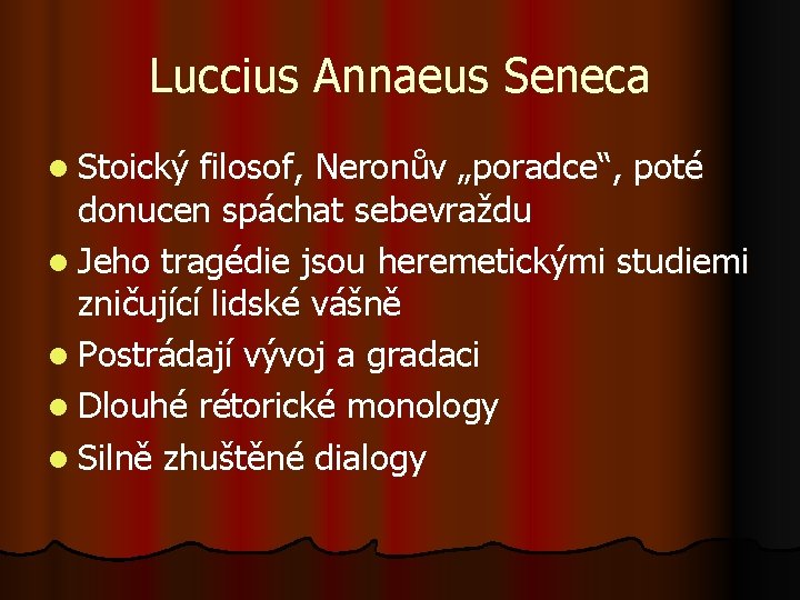 Luccius Annaeus Seneca l Stoický filosof, Neronův „poradce“, poté donucen spáchat sebevraždu l Jeho