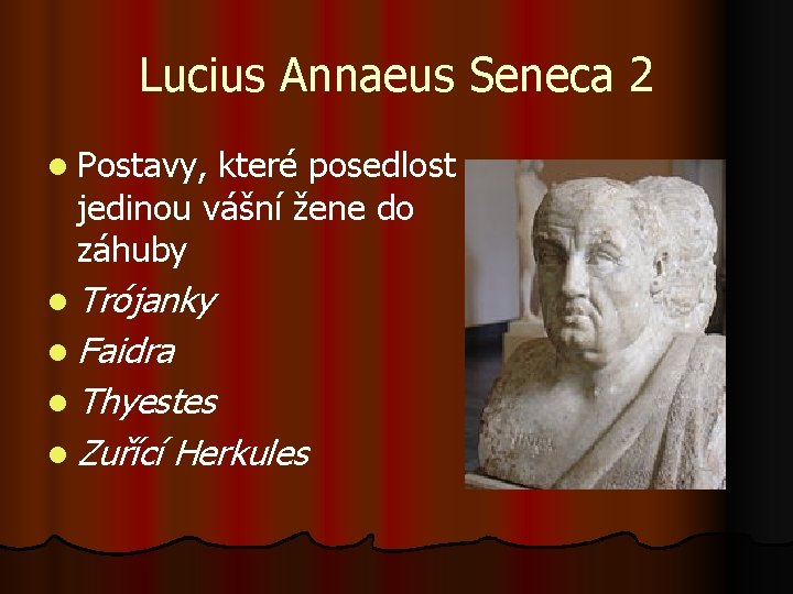 Lucius Annaeus Seneca 2 l Postavy, které posedlost jedinou vášní žene do záhuby l