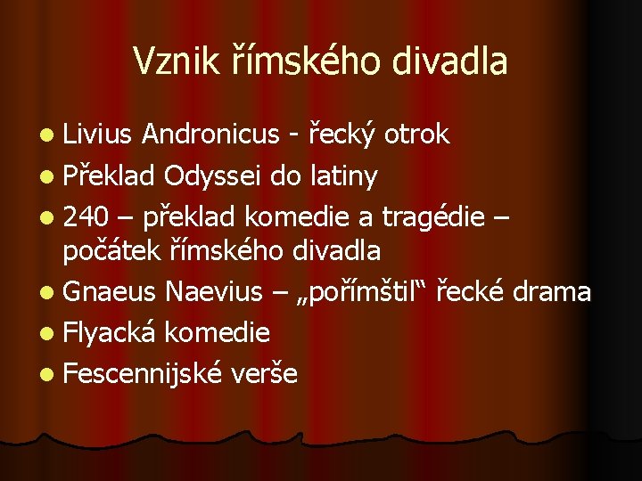 Vznik římského divadla l Livius Andronicus - řecký otrok l Překlad Odyssei do latiny