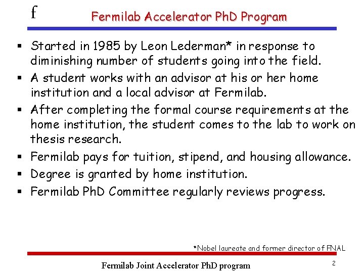 f Fermilab Accelerator Ph. D Program § Started in 1985 by Leon Lederman* in