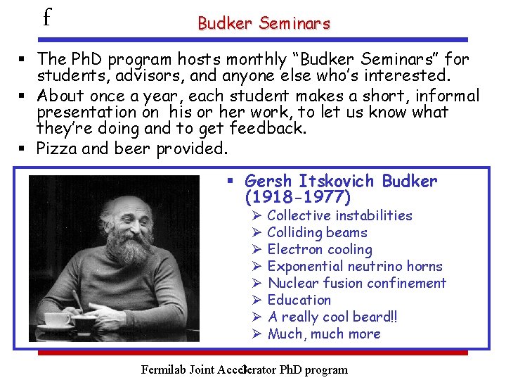 f Budker Seminars § The Ph. D program hosts monthly “Budker Seminars” for students,
