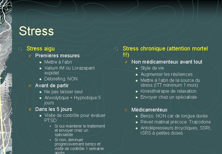 Stress aigu Premières mesures l l l Mettre à l’abri Valium IM ou Lorazepam Stress aigu Premières mesures l l l Mettre à l’abri Valium IM ou Lorazepam