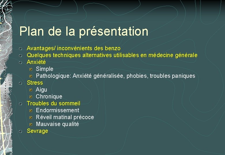 Plan de la présentation Avantages/ inconvénients des benzo Quelques techniques alternatives utilisables en médecine Plan de la présentation Avantages/ inconvénients des benzo Quelques techniques alternatives utilisables en médecine