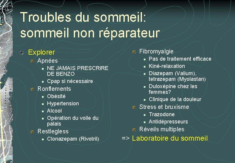 Troubles du sommeil: sommeil non réparateur Explorer Apnées l l NE JAMAIS PRESCRIRE DE Troubles du sommeil: sommeil non réparateur Explorer Apnées l l NE JAMAIS PRESCRIRE DE