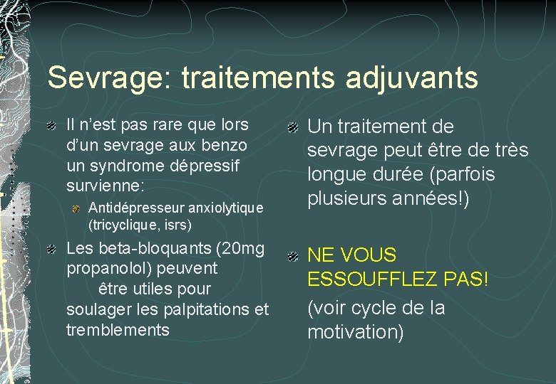 Sevrage: traitements adjuvants Il n’est pas rare que lors d’un sevrage aux benzo un Sevrage: traitements adjuvants Il n’est pas rare que lors d’un sevrage aux benzo un