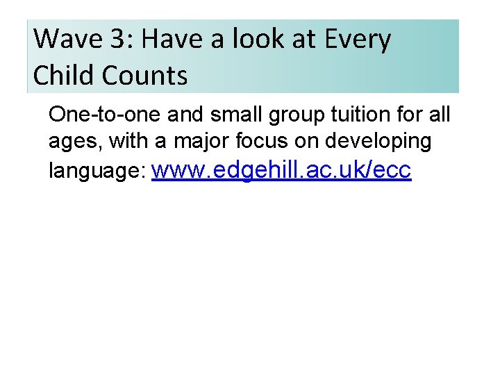 Wave 3: Have a look at Every Child Counts One-to-one and small group tuition