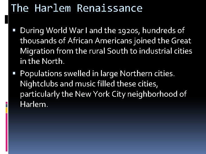 The Harlem Renaissance During World War I and the 1920 s, hundreds of thousands