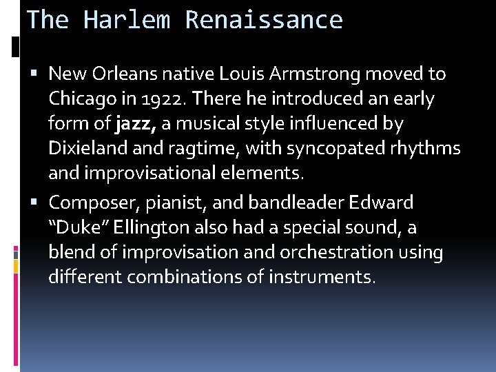 The Harlem Renaissance New Orleans native Louis Armstrong moved to Chicago in 1922. There