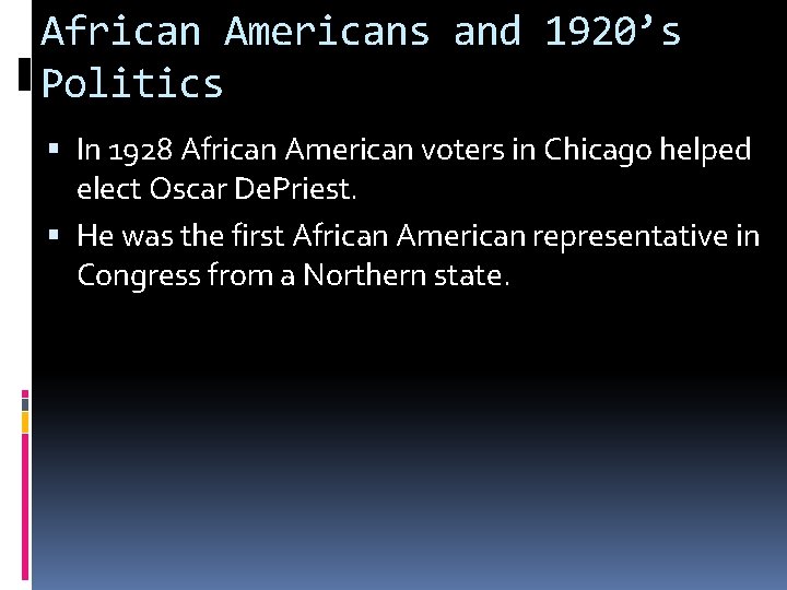 African Americans and 1920’s Politics In 1928 African American voters in Chicago helped elect