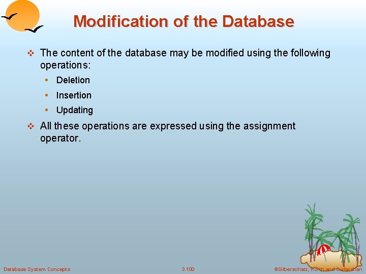 Modification of the Database v The content of the database may be modified using