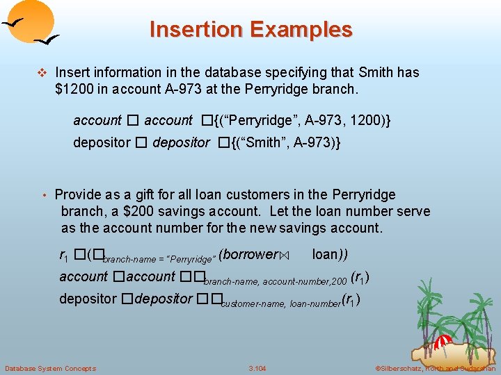 Insertion Examples v Insert information in the database specifying that Smith has $1200 in