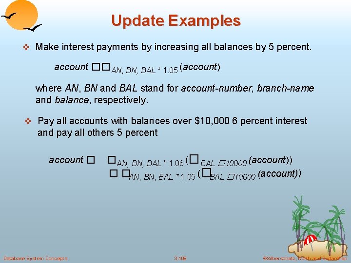 Update Examples v Make interest payments by increasing all balances by 5 percent. account