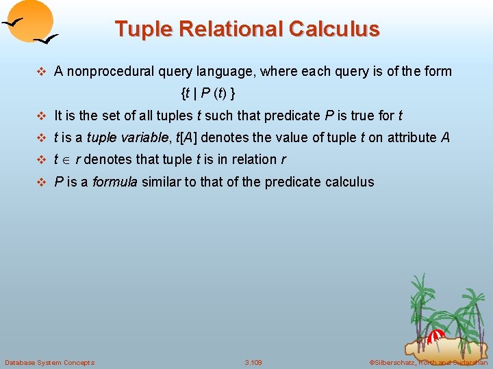 Tuple Relational Calculus v A nonprocedural query language, where each query is of the