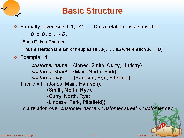 Basic Structure v Formally, given sets D 1, D 2, …. Dn, a relation