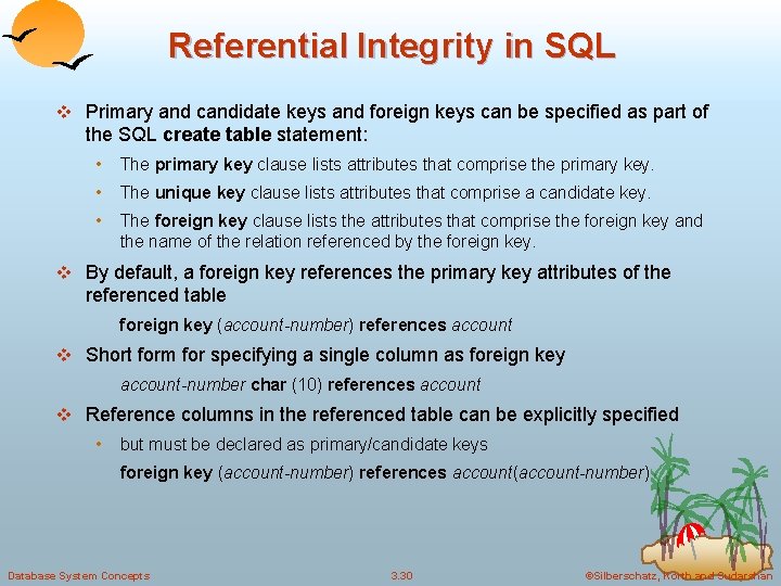 Referential Integrity in SQL v Primary and candidate keys and foreign keys can be