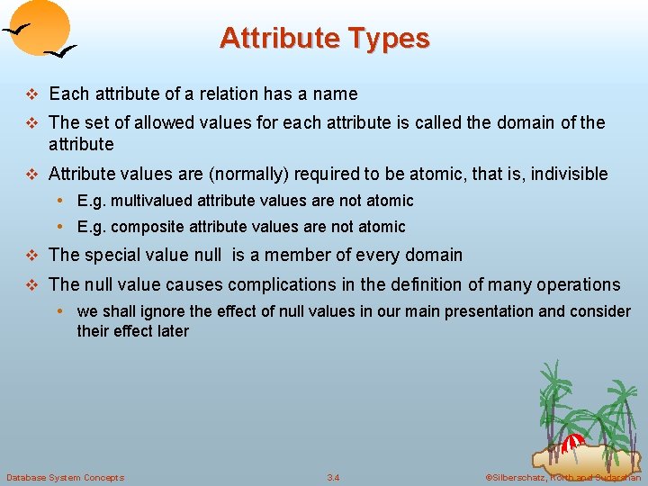 Attribute Types v Each attribute of a relation has a name v The set