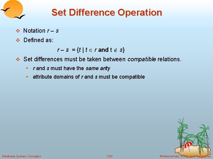 Set Difference Operation v Notation r – s v Defined as: r – s