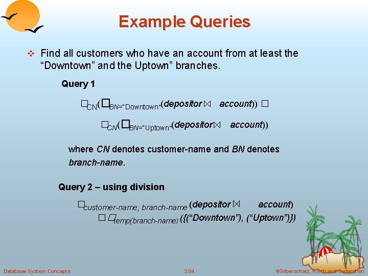 Example Queries v Find all customers who have an account from at least the
