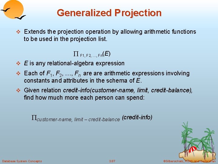 Generalized Projection v Extends the projection operation by allowing arithmetic functions to be used