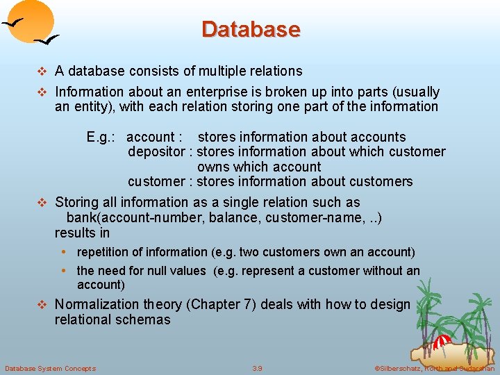 Database v A database consists of multiple relations v Information about an enterprise is