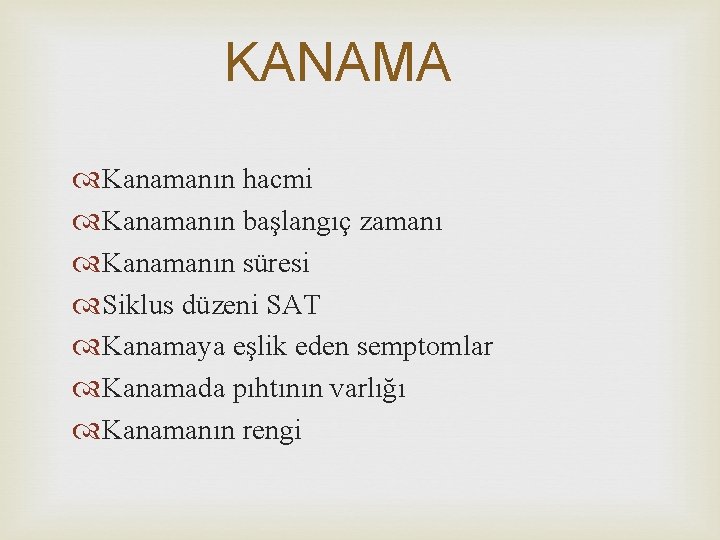 KANAMA Kanamanın hacmi Kanamanın başlangıç zamanı Kanamanın süresi Siklus düzeni SAT Kanamaya eşlik eden