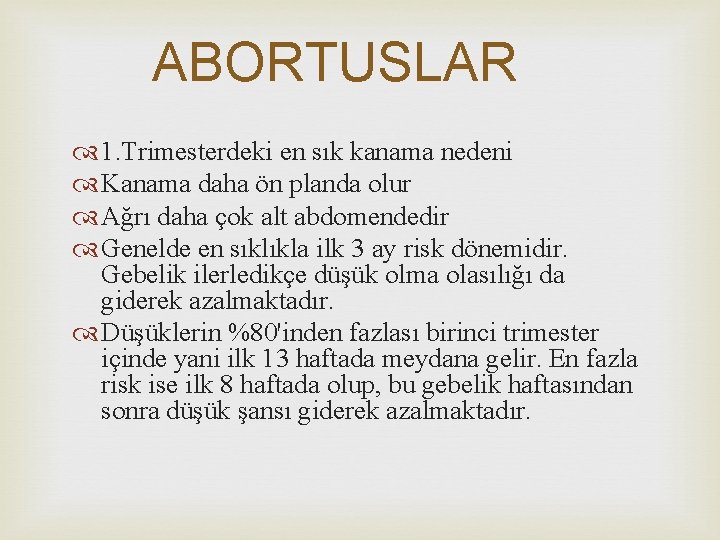 ABORTUSLAR 1. Trimesterdeki en sık kanama nedeni Kanama daha ön planda olur Ağrı daha