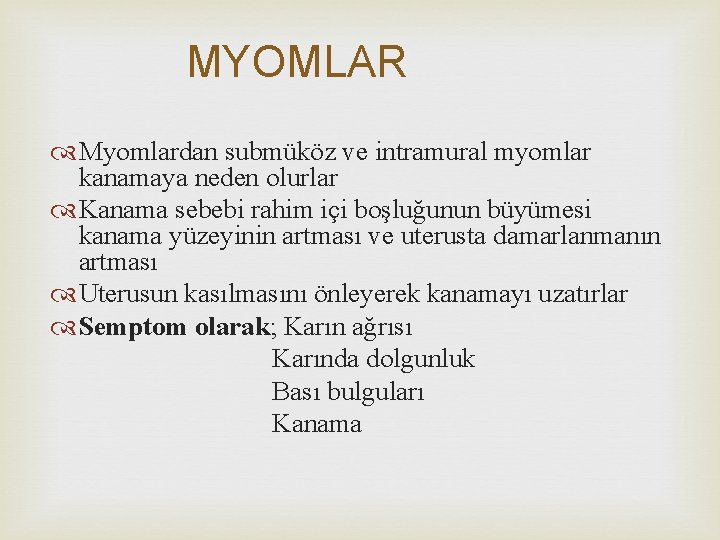 MYOMLAR Myomlardan submüköz ve intramural myomlar kanamaya neden olurlar Kanama sebebi rahim içi boşluğunun