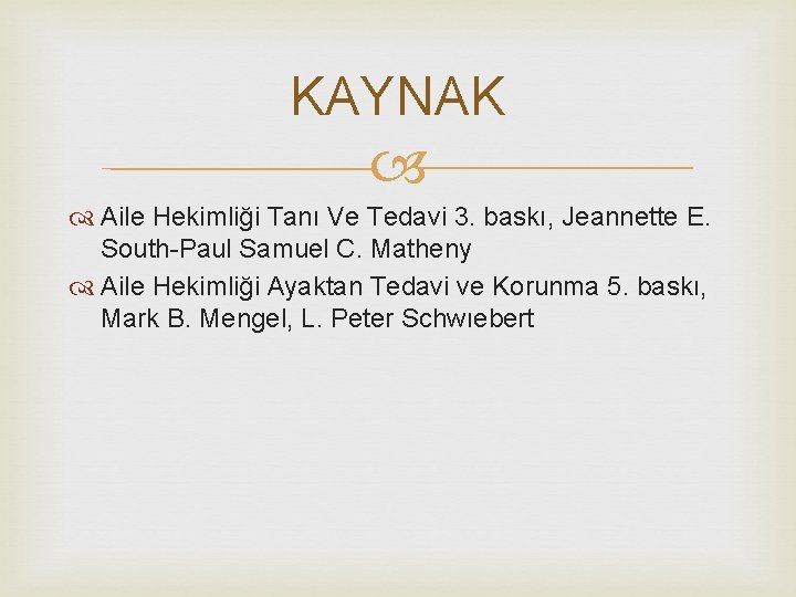 KAYNAK Aile Hekimliği Tanı Ve Tedavi 3. baskı, Jeannette E. South-Paul Samuel C. Matheny