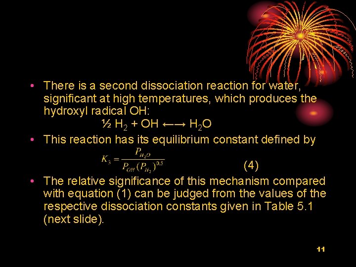  • There is a second dissociation reaction for water, significant at high temperatures,