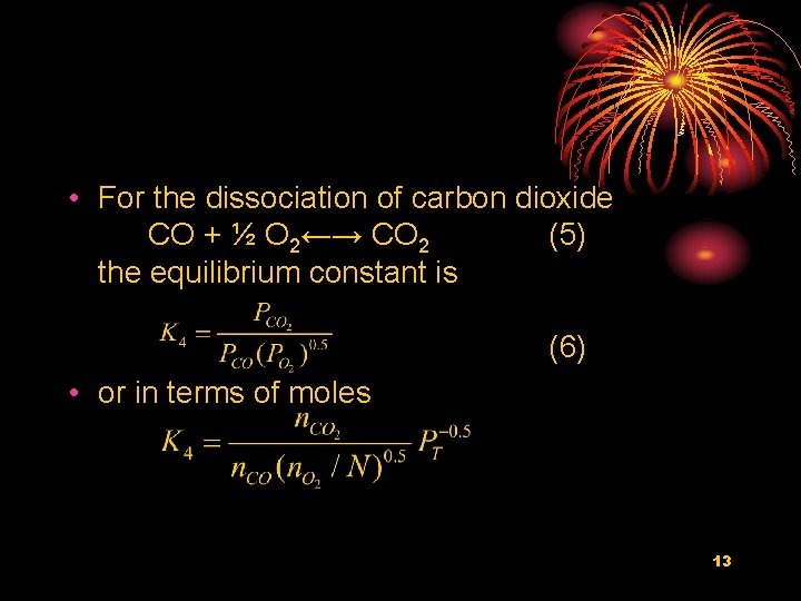  • For the dissociation of carbon dioxide CO + ½ O 2←→ CO