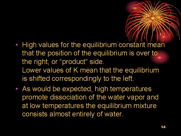  • High values for the equilibrium constant mean that the position of the