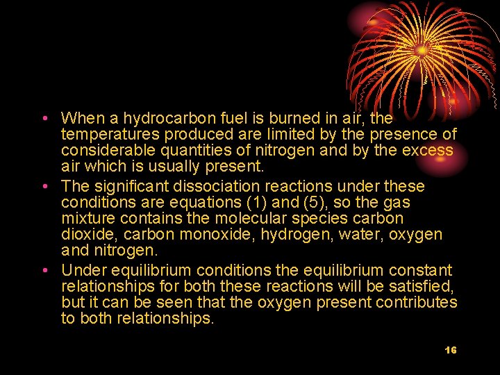  • When a hydrocarbon fuel is burned in air, the temperatures produced are