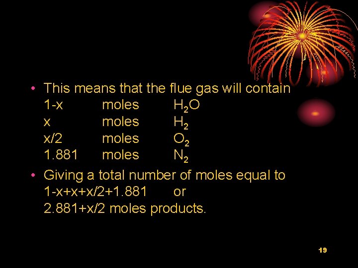  • This means that the flue gas will contain 1 -x moles H