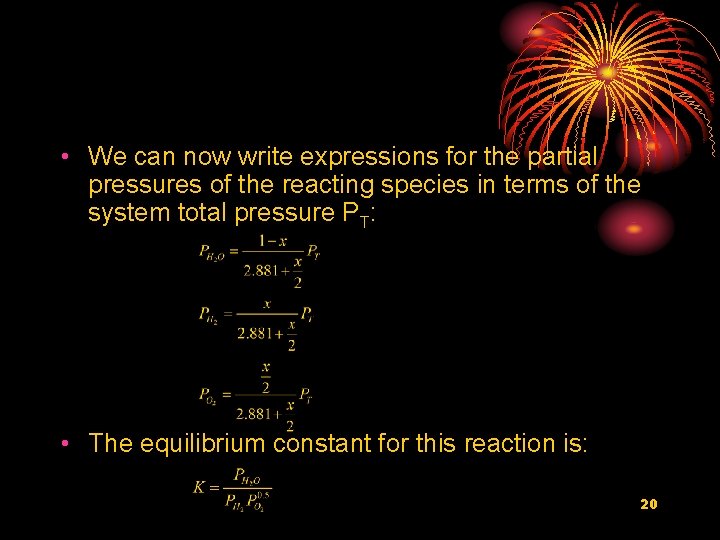  • We can now write expressions for the partial pressures of the reacting