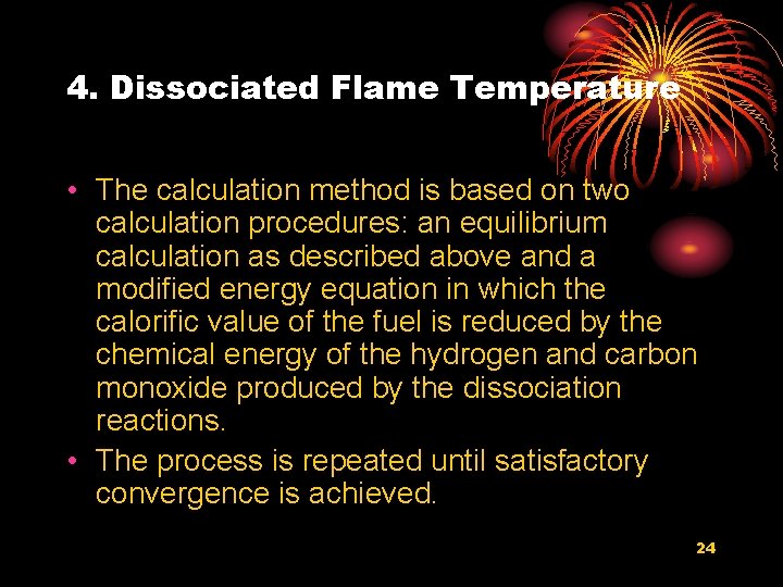 4. Dissociated Flame Temperature • The calculation method is based on two calculation procedures: