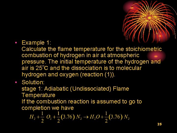  • Example 1: Calculate the flame temperature for the stoichiometric combustion of hydrogen