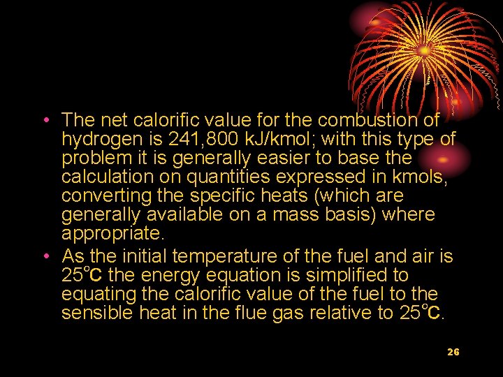  • The net calorific value for the combustion of hydrogen is 241, 800