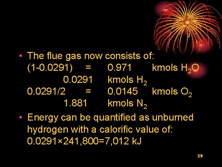  • The flue gas now consists of: (1 -0. 0291) = 0. 971