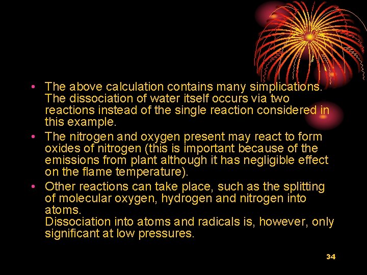  • The above calculation contains many simplications. The dissociation of water itself occurs