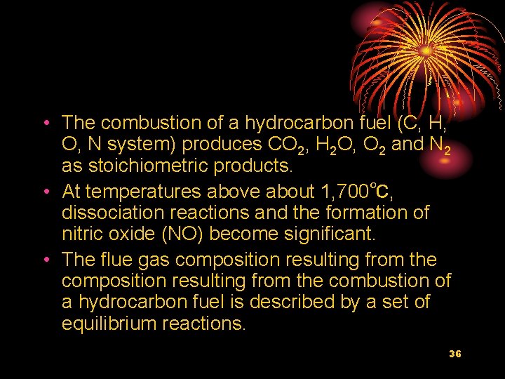  • The combustion of a hydrocarbon fuel (C, H, O, N system) produces