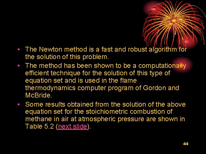  • The Newton method is a fast and robust algorithm for the solution