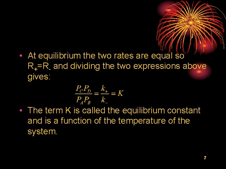  • At equilibrium the two rates are equal so R+=R- and dividing the