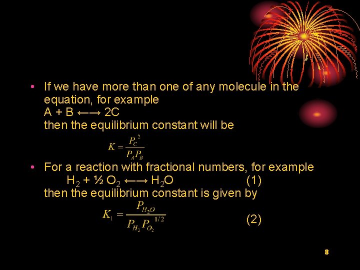  • If we have more than one of any molecule in the equation,