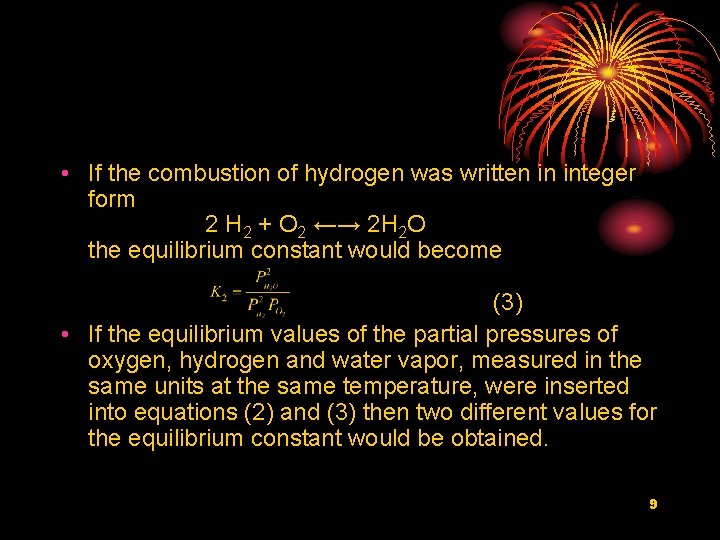  • If the combustion of hydrogen was written in integer form 2 H